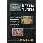The Walls of Jericho : Lyndon Johnson, Hubert Humphrey, Richard Russell and the Struggle for Civil Rights book cover