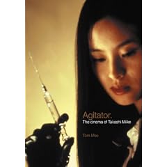 Agitator: The Cinema Of Takashi Miike
