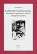 Konflikt und Kommunikation: Berichterstattung, Medienarbeit und Propaganda in internationalen Konflikten vom Krimkrieg bis zum Kosovo
