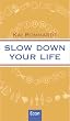 Slow down your life