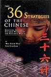 The 36 Strategies of the Chinese: Adapting An Ancient Chinese Wisdom to the Business World