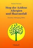 Stop der Azidose, Allergien und Haarausfall. Ursachen, Vorbeugung, Hilfen