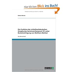 Die Funktion der mittelhochdeutschen Strophe des Carminum Buranum 151 unter Ber�cksichtigung von Walthers Mailied