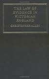 The Law of Evidence in Victorian England (Cambridge Studies in English Legal History)