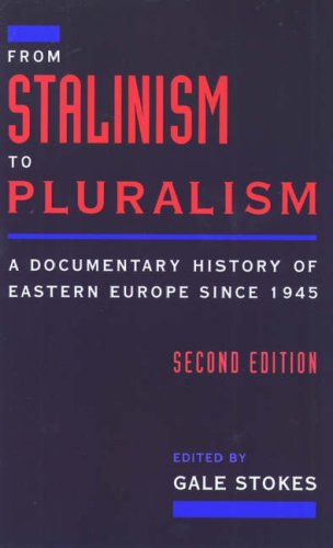 from stalinism to pluralism a documentary history of eastern europe since 1945