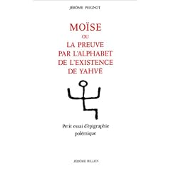 Mo�se, ou, La preuve par l'alphabet de l'existence de YHWH