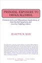 Prenatal Exposure to Drugs/Alcohol: Characteristics and Educational Implications of Fetal Alcohol Syndrome and Cocaine - Polydrug Effects