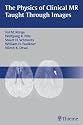 The Physics of Clinical MR Taught Through Images