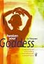 Awaken Your Goddess: A Practical Guide to Discovering a Woman's Power, a Woman's Glory
