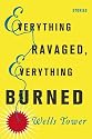Everything Ravaged, Everything Burned: Stories