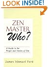 Zen Master Who?: A Guide to the People and Stories of Zen