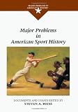 Major Problems in American Sport History (Major Problems in American History Series)