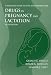 Drugs in Pregnancy and Lactation: A Reference Guide to Fetal and Neonatal Risk