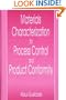 Materials Characterization for Process Control and Product Confromity: Introduction to Methods for Nondestructive Characterization of Materials ... During Production, Operation, and Inspection