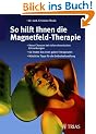 So hilft Ihnen die Magnetfeld-Therapie