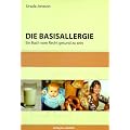 Die Basisallergie. Ein Buch vom Recht gesund zu sein