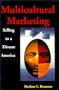 Multicultural Marketing: Selling to a Diverse America