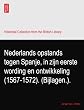 Nederlands opstands tegen Spanje, in zijn eerste wording en ontwikkeling (1567-1572). (Bijlagen.).