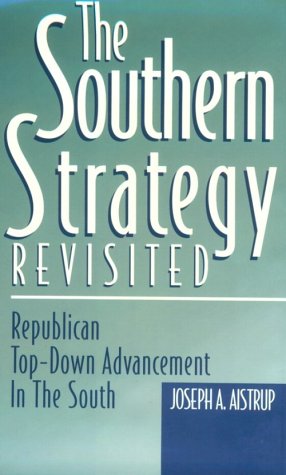 The Southern Strategy Revisited: Republican Top-Down Advancement in the South