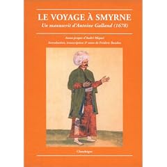 Le Voyage � Smyrne : Un manuscrit d'Antoine Galland, 1678