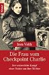 Die Frau vom Checkpoint Charlie: Der verzweifelte Kampf einer Mutter um ihre T�chter