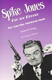 Spike Jones Off the Record: The Man Who Murdered Music (Vintage Comedy)