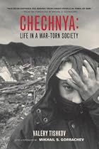 Chechnya: Life in a War-Torn Society (California Series in Public Anthropology)