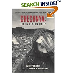 Chechnya: Life in a War-Torn Society (California Series in Public Anthropology, 6)