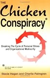 Chicken Conspiracy: Breaking the Cycle of Personal Stress & Organizational Mediocrity