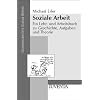 Soziale Arbeit: Ein Lehr- und Arbeitsbuch zu Geschichte, Aufgaben und Theorie Soziale Arbeit: Ein Lehr- und Arbeitsbuch zu Geschichte, Aufgaben und Theorie