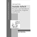 Soziale Arbeit: Ein Lehr- und Arbeitsbuch zu Geschichte, Aufgaben und Theorie