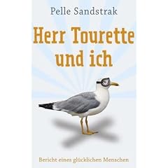 Herr Tourette und ich: Bericht eines gl�cklichen Menschen