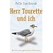 Herr Tourette und ich: Bericht eines gl�cklichen Menschen