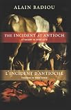 The Incident at Antioch : a tragedy in three acts = L'incident d'Antioche : tragedie en trois actes