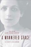 A Mannered Grace: The Life of Laura (Riding) Jackson
