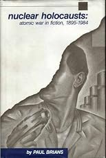 Nuclear Holocausts: Atomic War in Fiction, 1895-1984