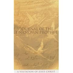 Journal of the Unknown Prophet: A Visitation of Jesus Christ