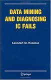 Data Mining and Diagnosing IC Fails (Frontiers in Electronic Testing)