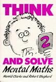 Think and Solve Level 2: Mental Maths