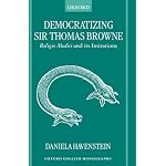 Democratizing Sir Thomas Browne: Religio Medici and Its Imitations (Oxford English Monographs) book cover