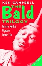 The Bald Trilogy: "Recollections of a Furtive Nudist", "Pigspurt" - or "Six Pigs from Happiness", "Jamais Vu" (Modern Plays)