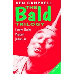 The Bald Trilogy: "Recollections of a Furtive Nudist", "Pigspurt" - or "Six Pigs from Happiness", "Jamais Vu" (Modern Plays)