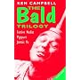 The Bald Trilogy: "Recollections of a Furtive Nudist", "Pigspurt" - or "Six Pigs from Happiness", "Jamais Vu" (Modern Plays)