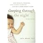 Sleeping Through the Night, Revised Edition : How Infants, Toddlers, and Their Parents Can Get a Good Night's Sleep