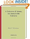 A Universe of Atoms, An Atom in the Universe