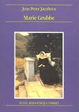 Marie Grubbe par Jens Peter Jacobsen Marie Grubbe par Jens Peter Jacobsen