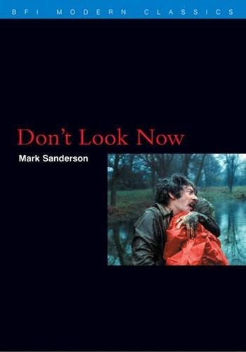 Don't Look Now (BFI Modern Classics)
 By Mark Sanderson