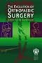 The Evolution of Orthopaedic Surgery