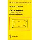 Linear Algebra: An Introduction to Abstract Mathematics (Undergraduate Texts in... by Robert J. Valenza