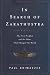 Books : In Search of Zarathustra: The First Prophet and the Ideas That Changed the World